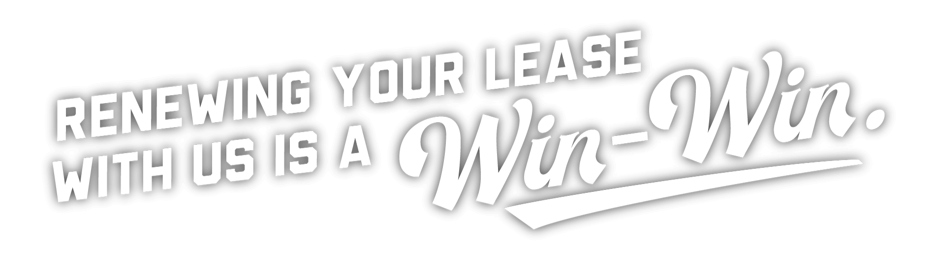 Renewing your lease with us is a win-win.